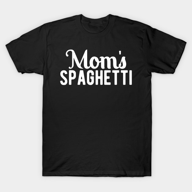 Mom's Spaghetti T-Shirt by KC Happy Shop